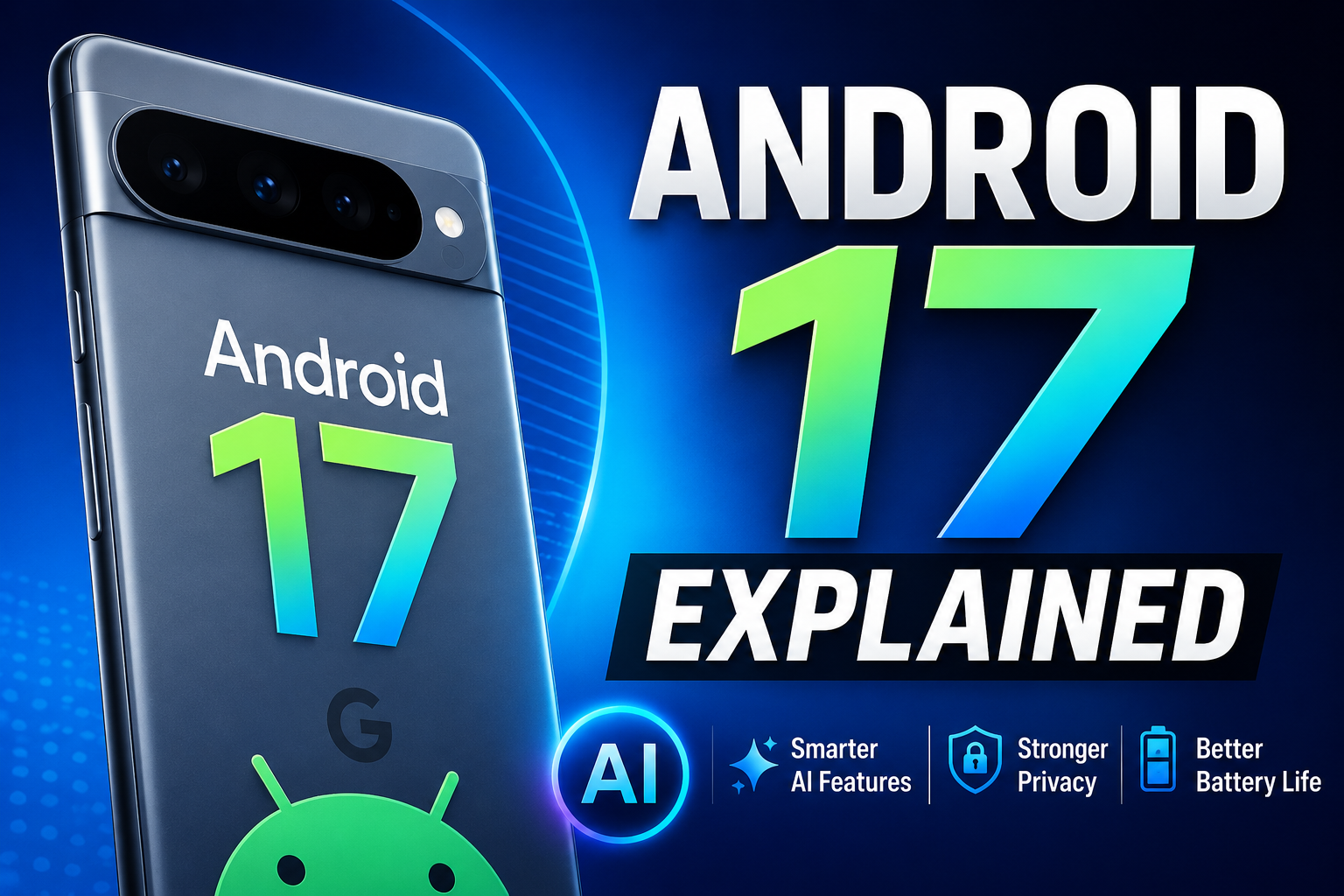 Android 17 Features Explained: Everything New for Pixel Users